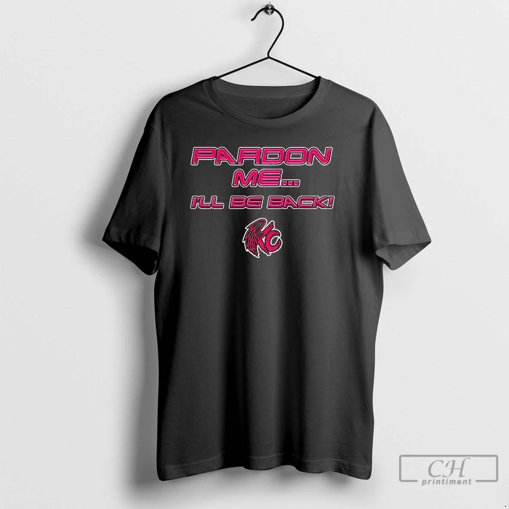 Classic Pardon Me Ill Be Back T Shirts