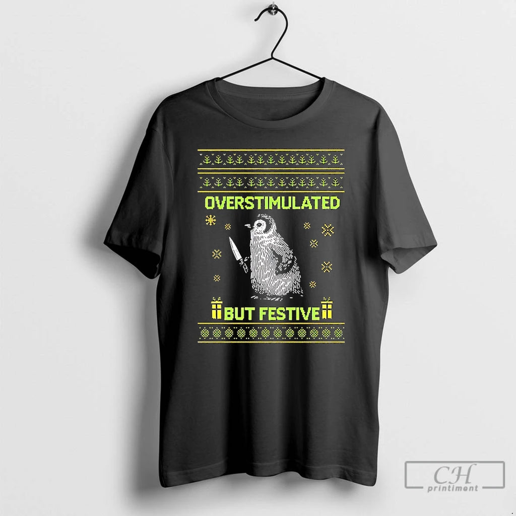Classic Penguin Overstimulated But Festive Christmas Shirt Hoodie Sweatshirt | PurePodTees.com
