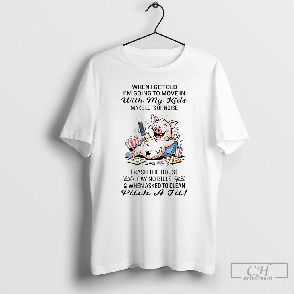 Classic Pig When I Get Old Im Going To Move In With My Kids Shirt Hoodie Sweatshirt | PurePodTees.com