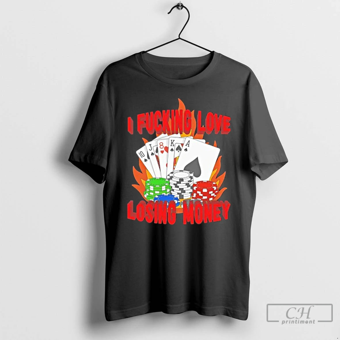 Classic Poker I Fucking Love Losing Money T Shirts Hoodie Sweatshirt | PurePodTees.com