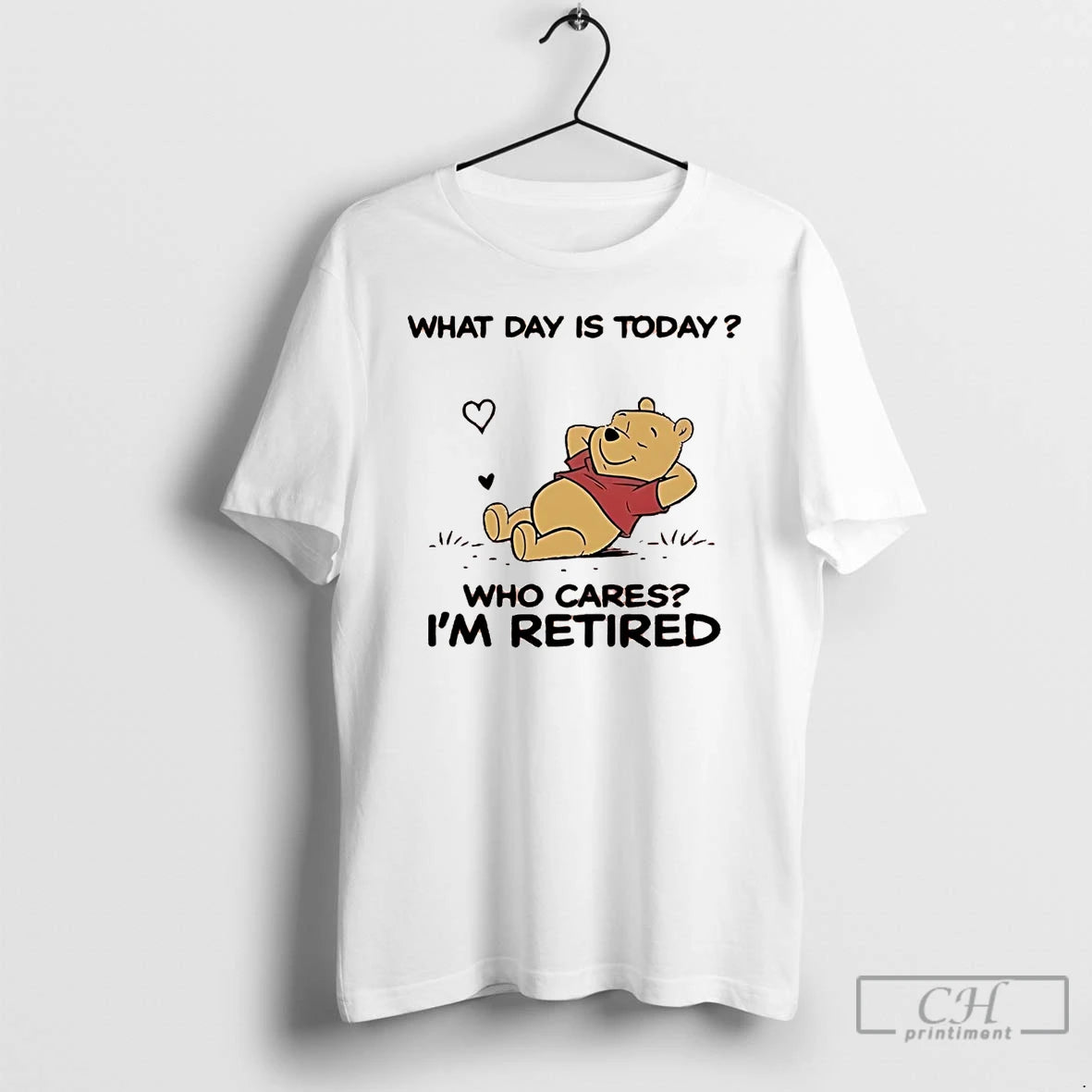 Classic Pooh What Day Is Today Who Cares Im Retired Shirt Hoodie Sweatshirt | PurePodTees.com