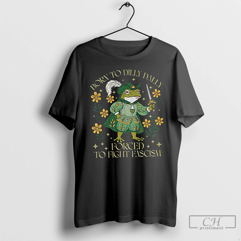 Classic Portland Frog Born To Dilly Dally Forced To Fight Fascism Anti Trump T Shirts Hoodie Sweatshirt | PurePodTees.com