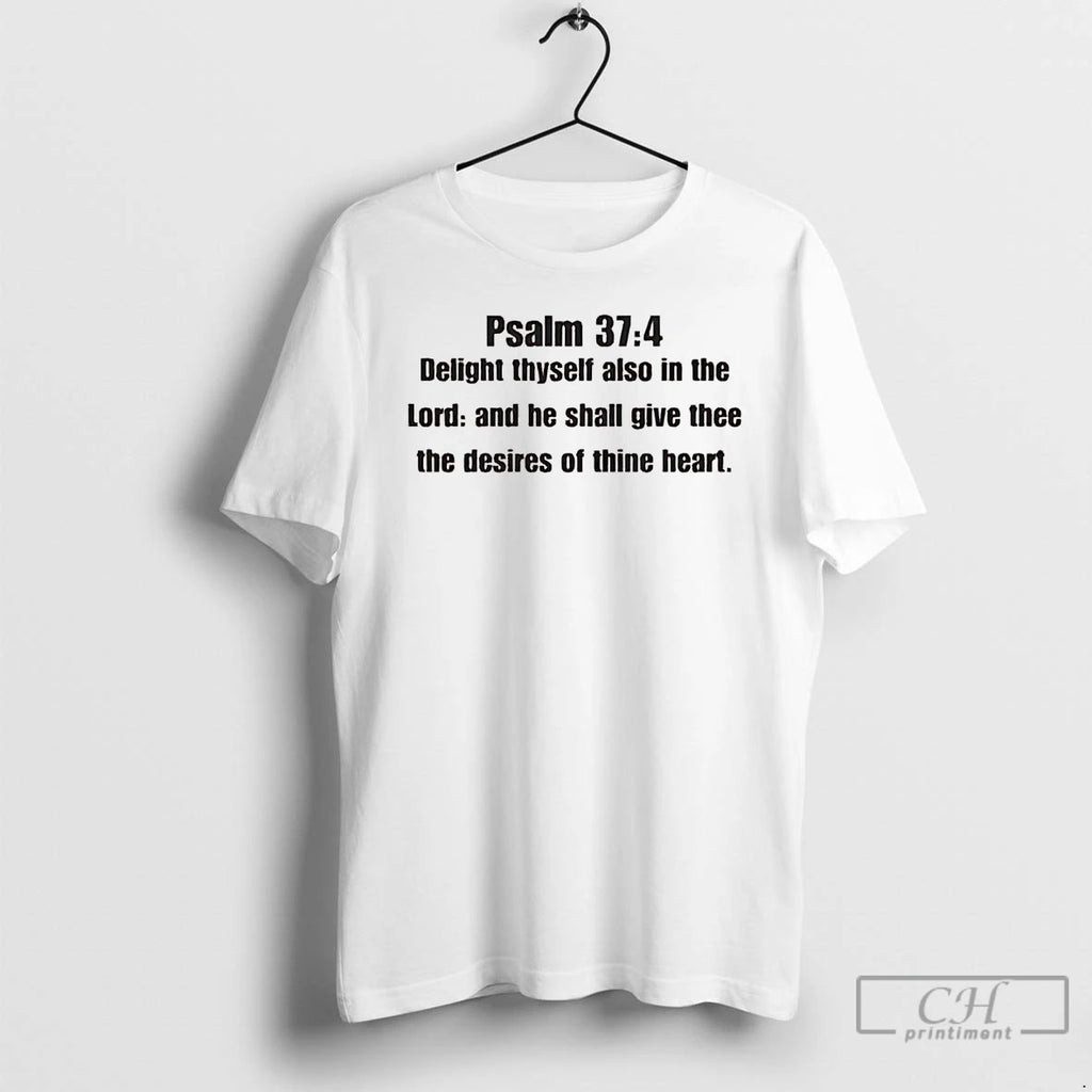 Classic Psalm 37 4 Delight Thyself Also In The Lord And He Shall Give Thee Shirt Hoodie Sweatshirt | PurePodTees.com
