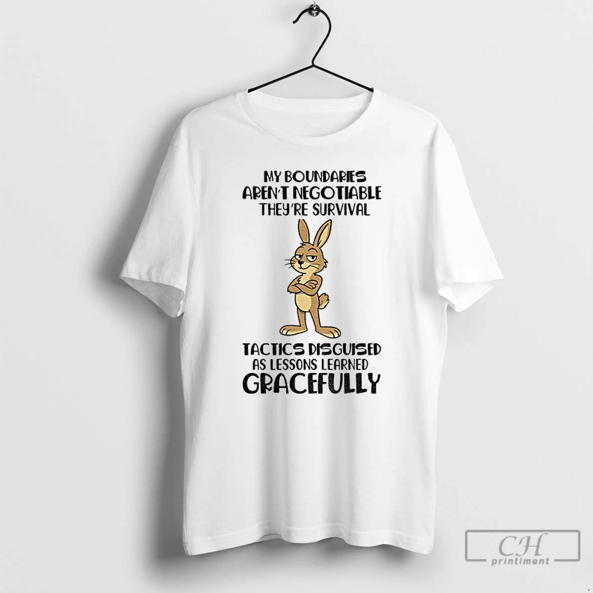 Classic Rabbit My Boundaries Arent Negotiable Theyre Survival Tactics Disguised As Lessons Learned Gracefully Shirt...