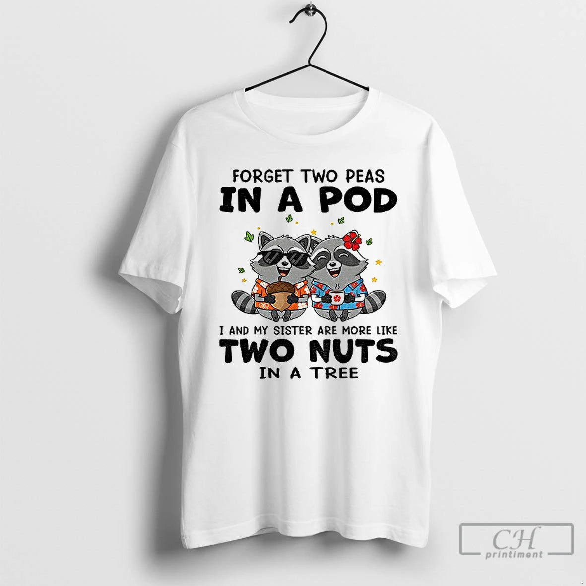 Classic Raccoon Forget Two Peas In A Pod I And My Sister Are More Like Shirt Hoodie Sweatshirt | PurePodTees.com