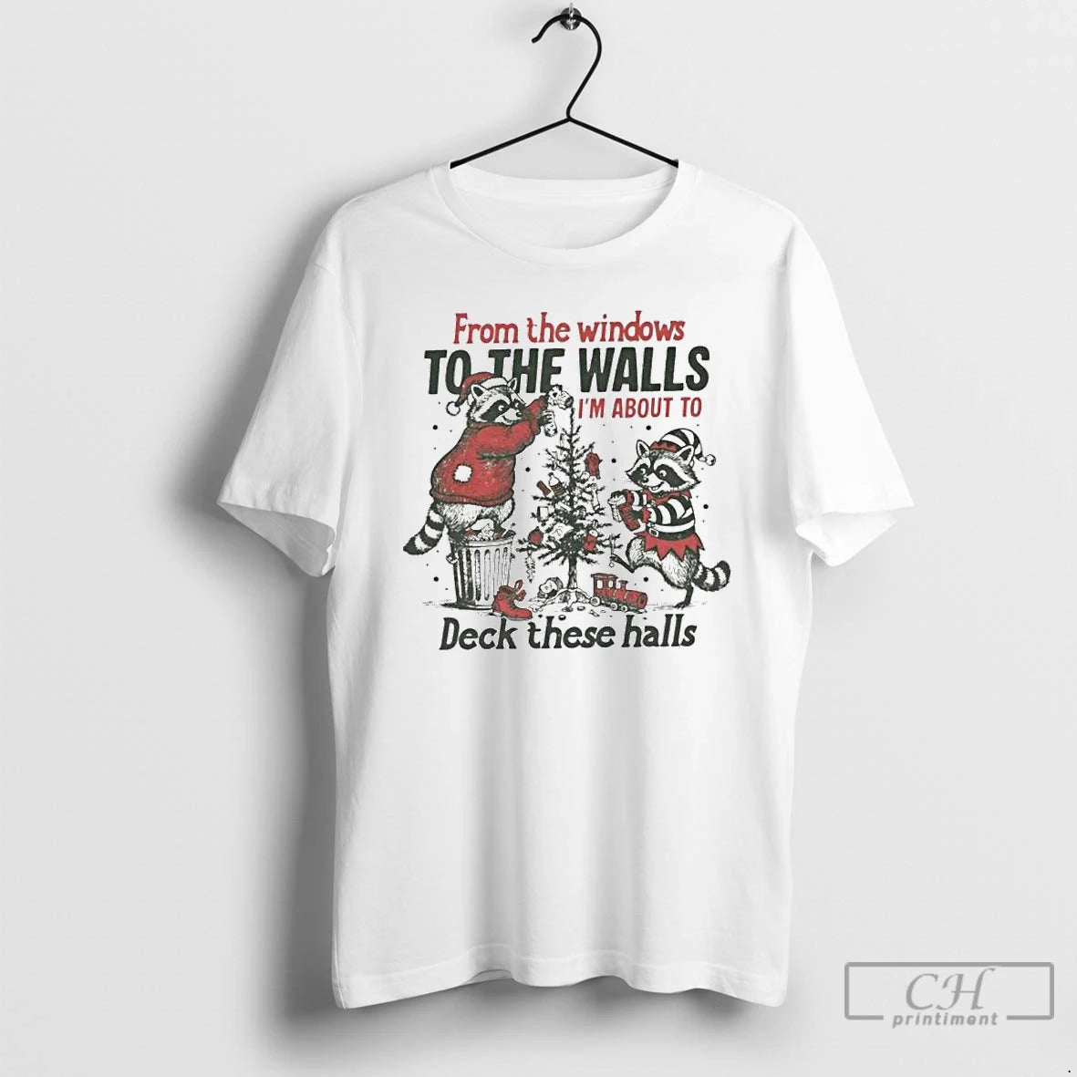 Classic Raccoon From The Windows To The Walls Im About To Deck These Halls Ornaments Shirt Hoodie Sweatshirt