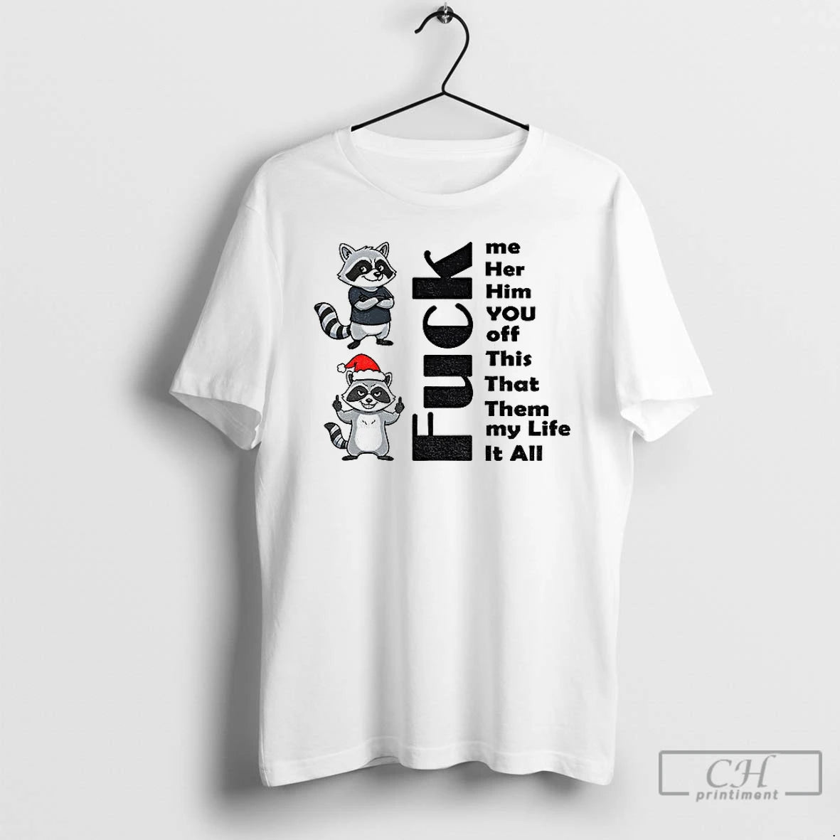 Classic Raccoon Fuck Me Her Him You Off This That Them My Life It All Shirt Hoodie Sweatshirt | PurePodTees.com