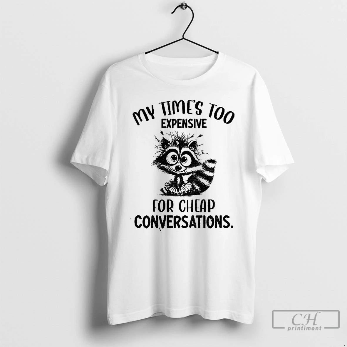 Classic Raccoon My Times Too Expensive For Cheap Conversations T Shirts Hoodie Sweatshirt | PurePodTees.com