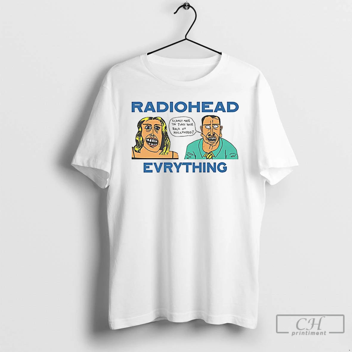 Classic Radio Head Everything So What Made You Turn Your Back On Hollywood Vintage Shirt Hoodie Sweatshirt | PurePodTees.com