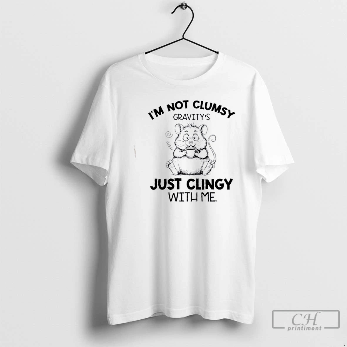 Classic Rat Fat Im Not Clumsy Gravitys Just Clingy With Me T Shirts Hoodie Sweatshirt | PurePodTees.com