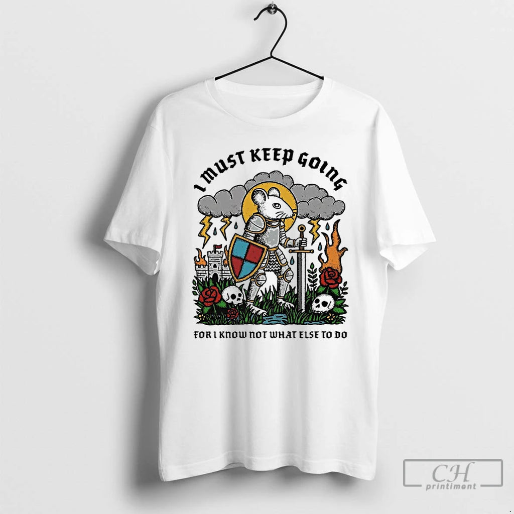 Classic Rat Knight I Must Keep Going For I Know Not What Else To Do Shirt Hoodie Sweatshirt | PurePodTees.com