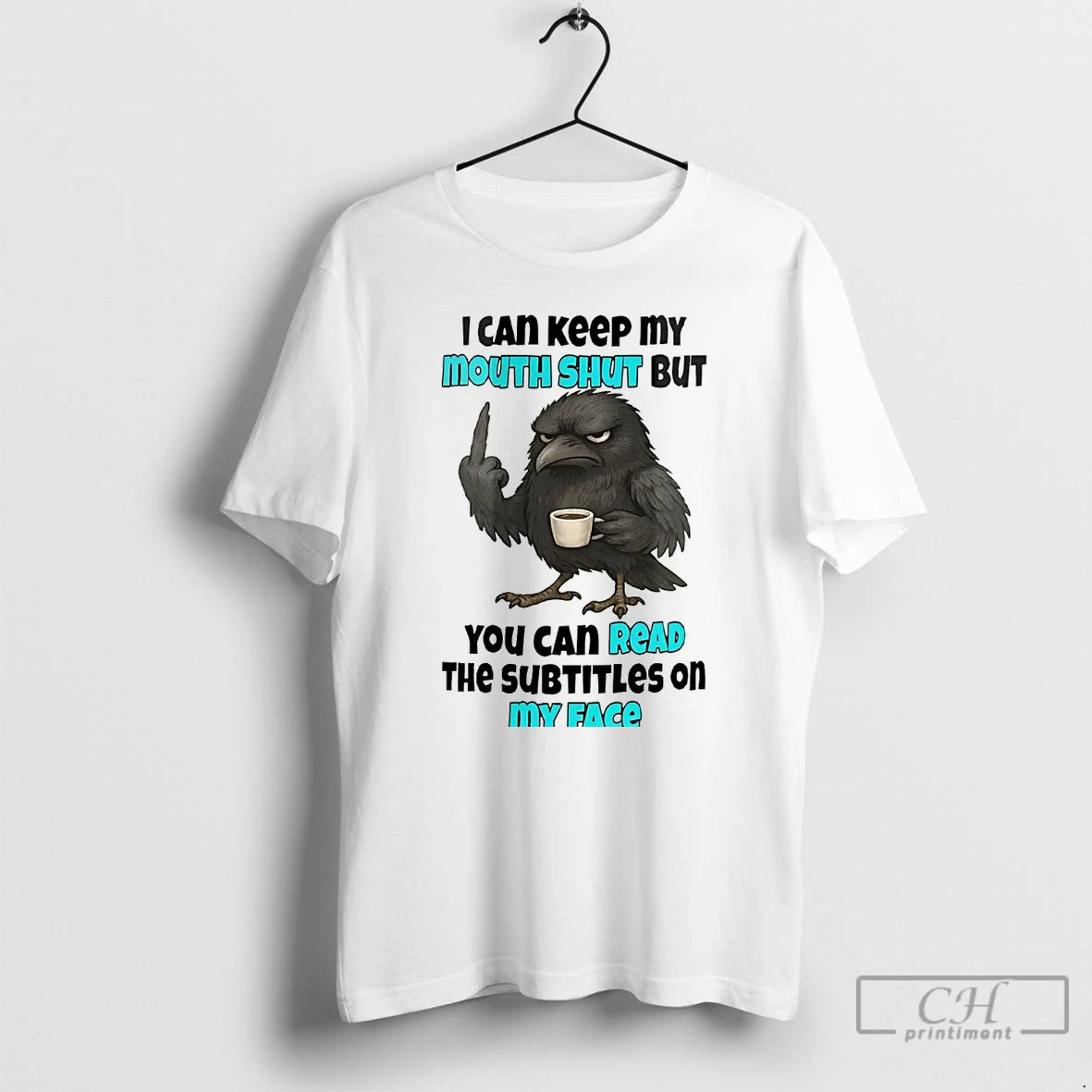 Classic Raven I Can Keep My Mouth Shut But You Can Read T Shirts Hoodie Sweatshirt | PurePodTees.com