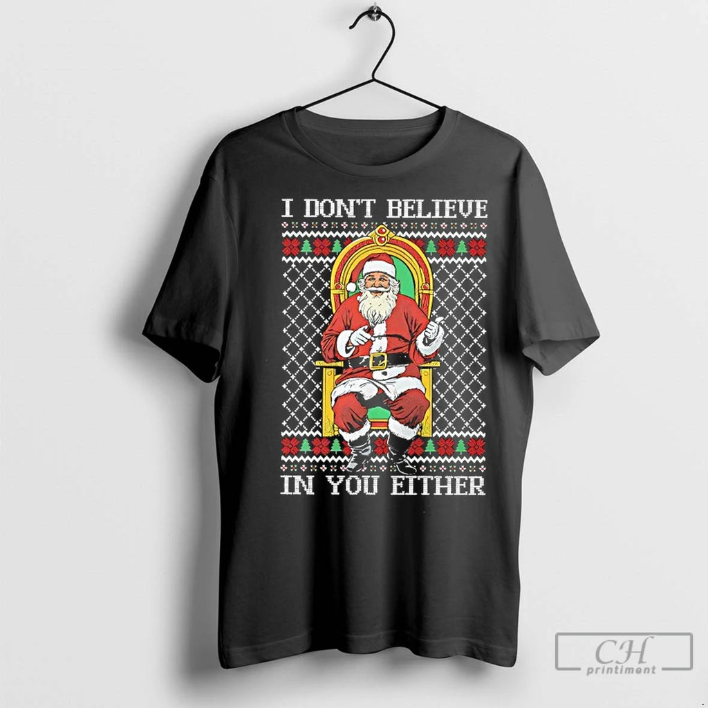 Classic Santa Christmas Thrones I Dont Believe In You Either Shirt Hoodie Sweatshirt | PurePodTees.com