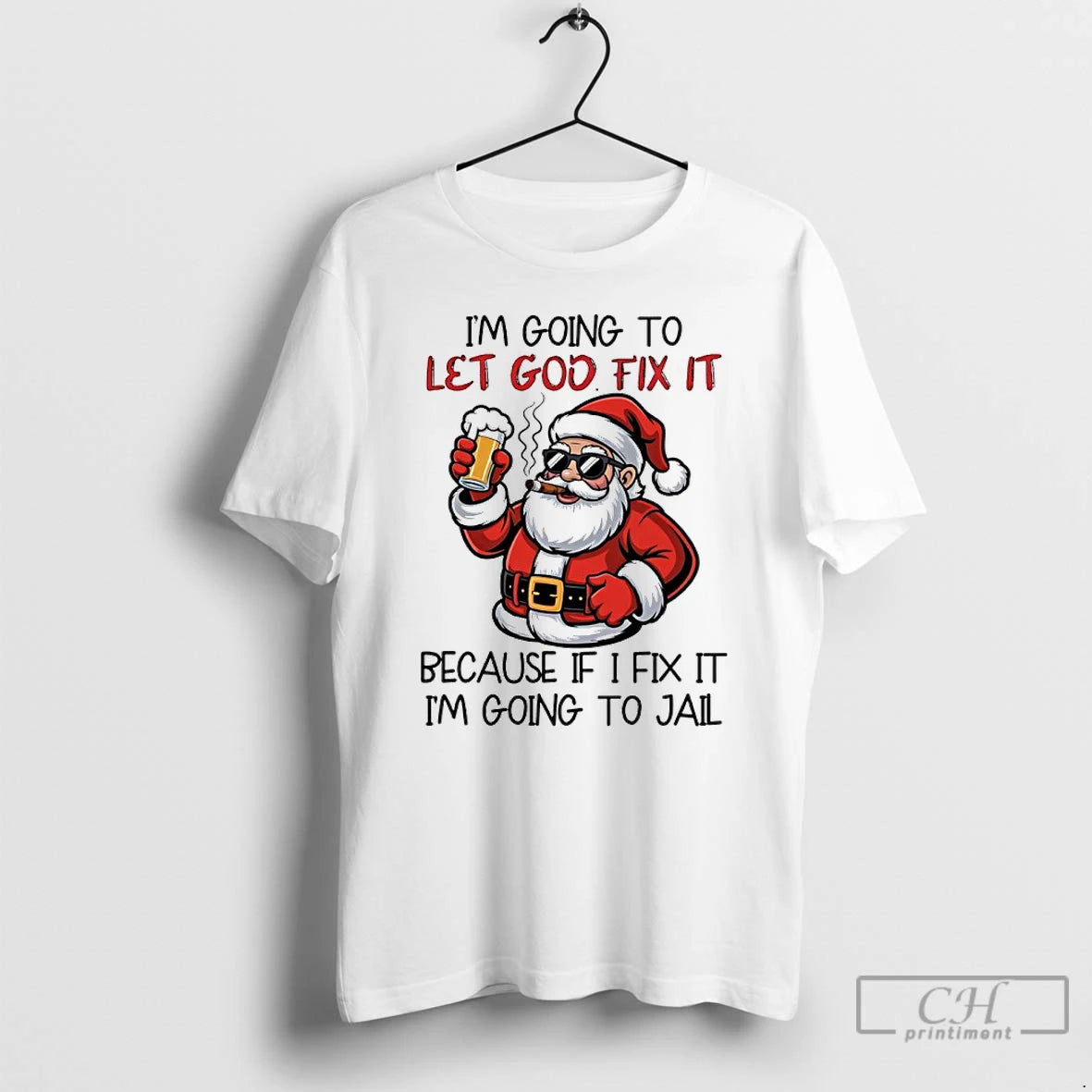 Classic Santa Claus Drink Beer And Cigar Im Going To Let God Fix It Because Shirt Hoodie Sweatshirt | PurePodTees.com