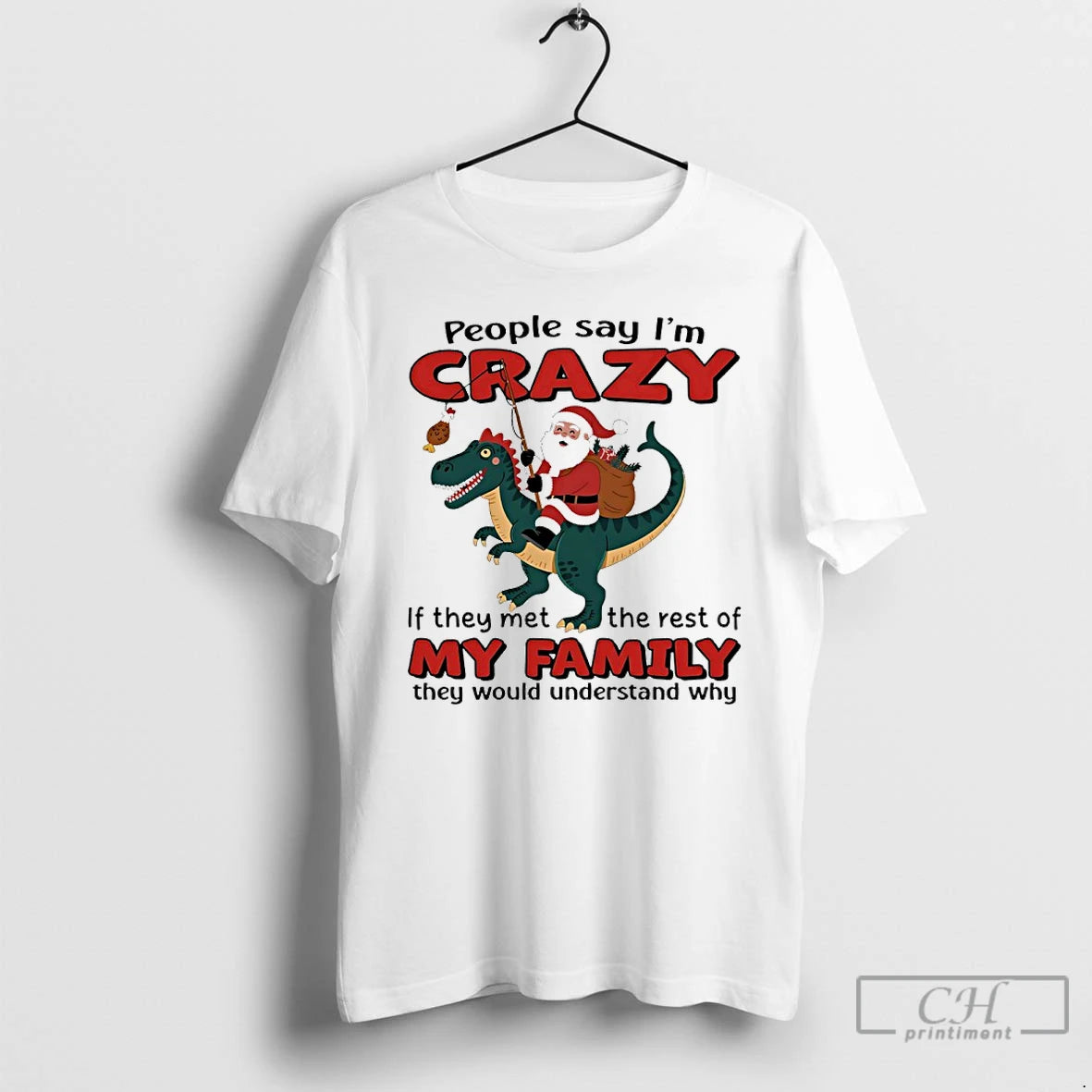 Classic Santa Claus X T Rex People Say Im Crazy If They Met The Rest Shirt Hoodie Sweatshirt | PurePodTees.com