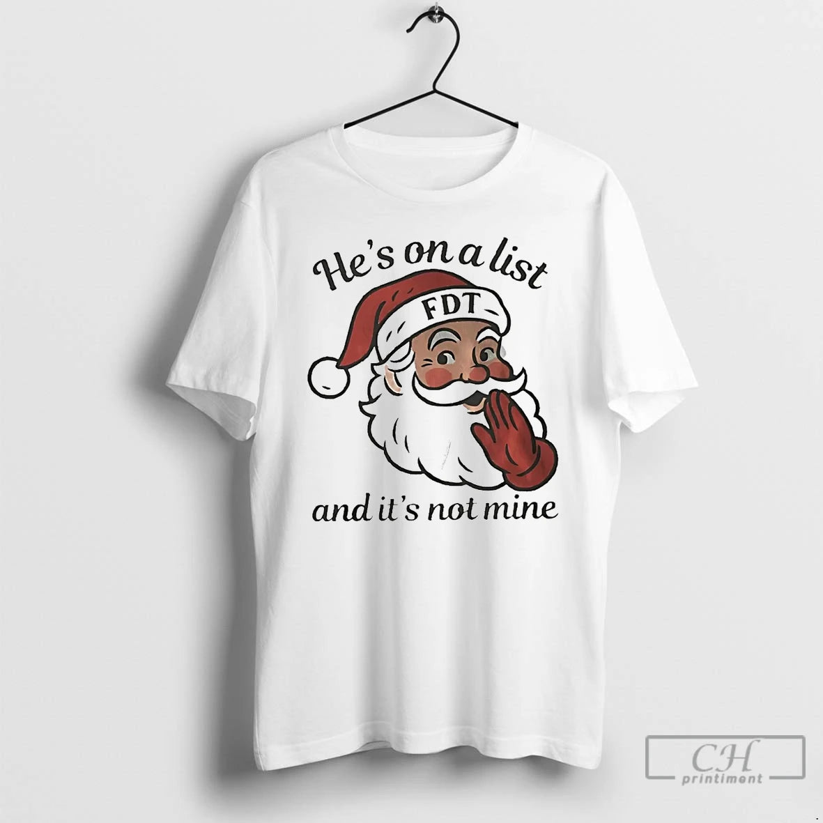Classic Santa Fdt Hes On A List And Its Not Mine Shirt Hoodie Sweatshirt | PurePodTees.com