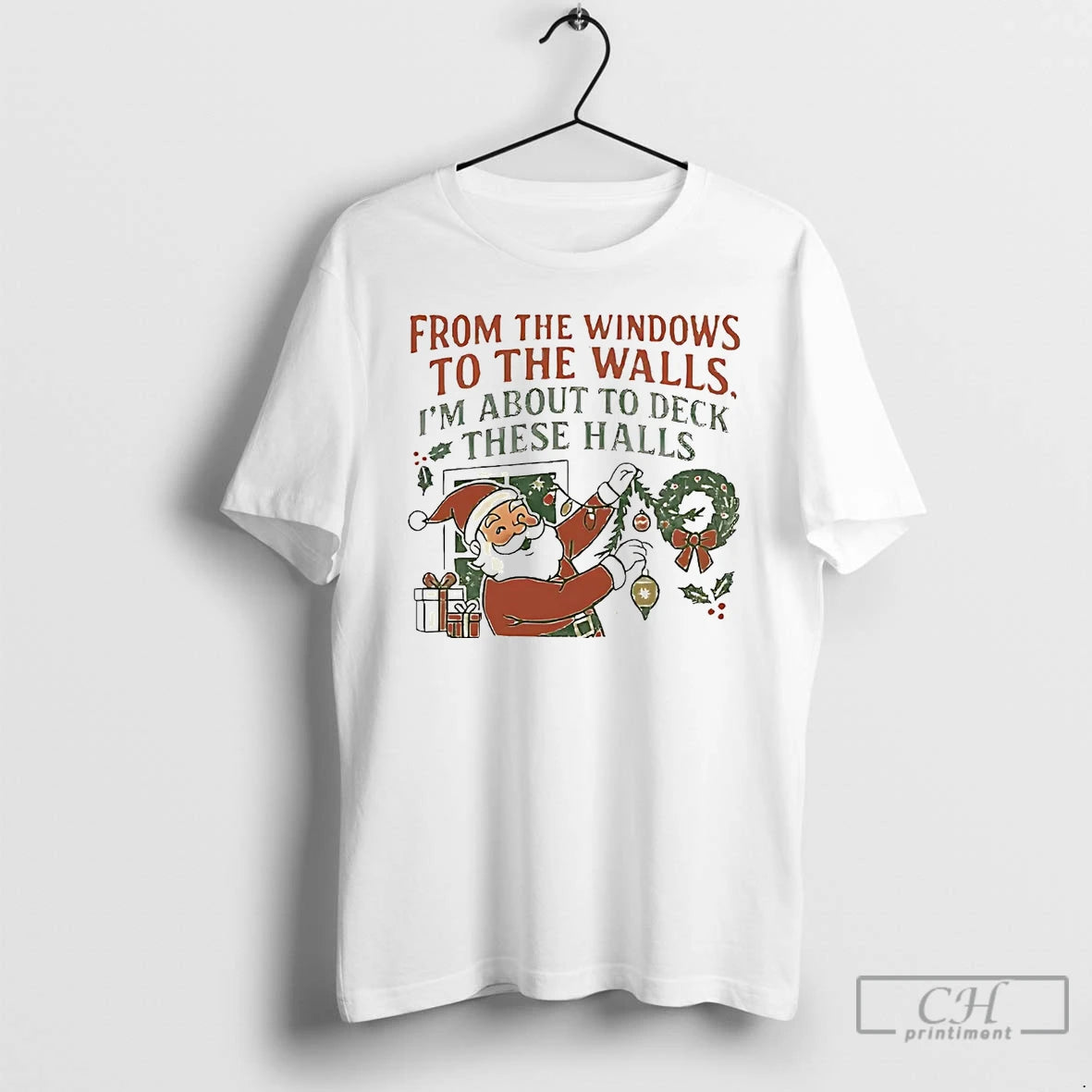 Classic Santa From The Windows To The Walls Im About To Deck These Halls Christmas Shirt Hoodie Sweatshirt | PurePodTees.com
