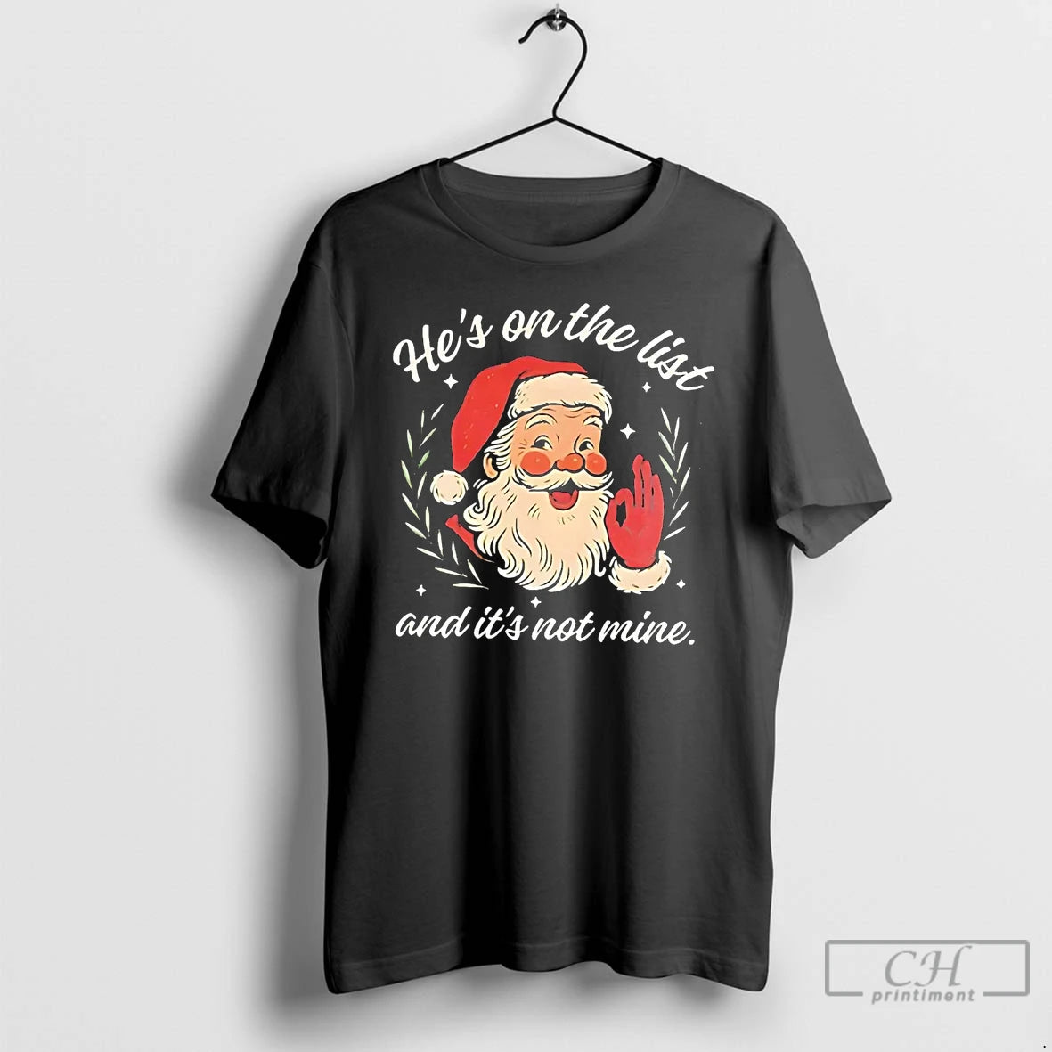 Classic Santa Hes On The List And Its Not Mine Christmas Shirt Hoodie Sweatshirt | PurePodTees.com