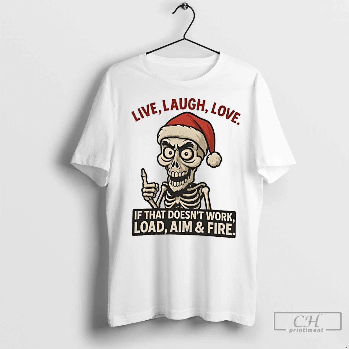 Classic Skeleton Christmas Live Laugh Love If That Doesnt Work Load Aim Fire Shirt Hoodie Sweatshirt | PurePodTees.com