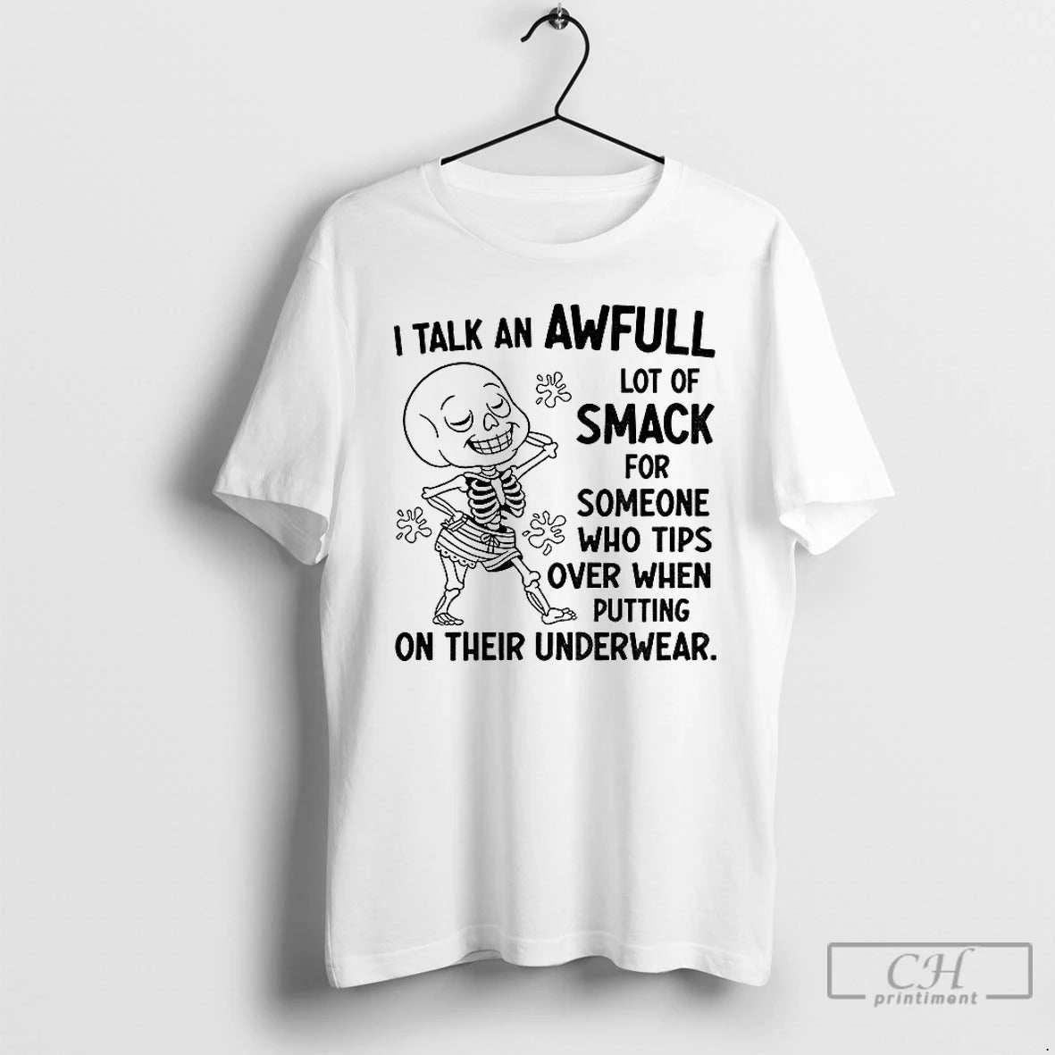Classic Skeleton I Talk An Awful Lot Of Smack For Someone Who Tips Over When Shirt Hoodie Sweatshirt | PurePodTees.com