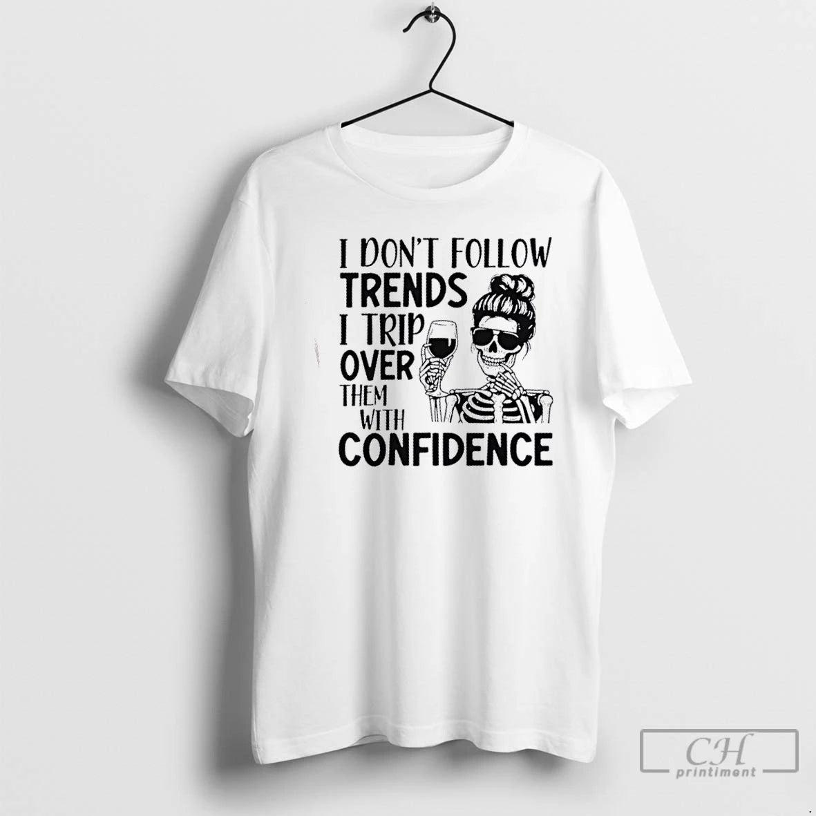 Classic Skeleton Girl I Dont Follow Trends I Trip Over Them With Wreck Confidence Shirt Hoodie Sweatshirt | PurePodTees.com