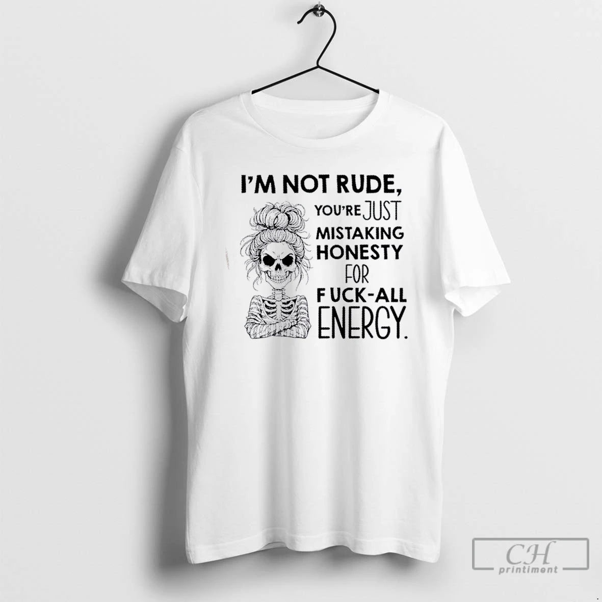 Classic Skeleton Girl Im Not Rude Youre Just Mistaking Honesty For Fuck All Energy Shirt Hoodie Sweatshirt | PurePodTees.com