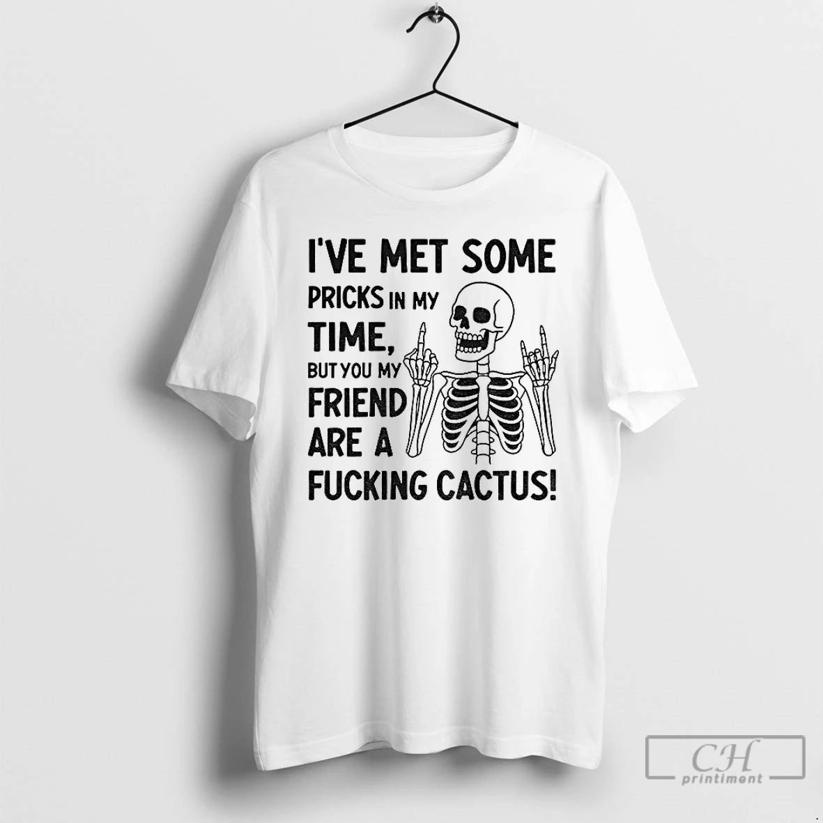 Classic Skeleton Middle Finger Ive Met Some Pricks In My Time But You My Friend Shirt Hoodie Sweatshirt | PurePodTees.com
