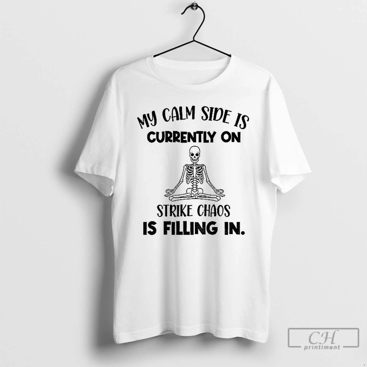 Classic Skeleton My Calm Side Is Currently On Strike Chaos Is Filling In Halloween Shirt Hoodie Sweatshirt | PurePodTees.com