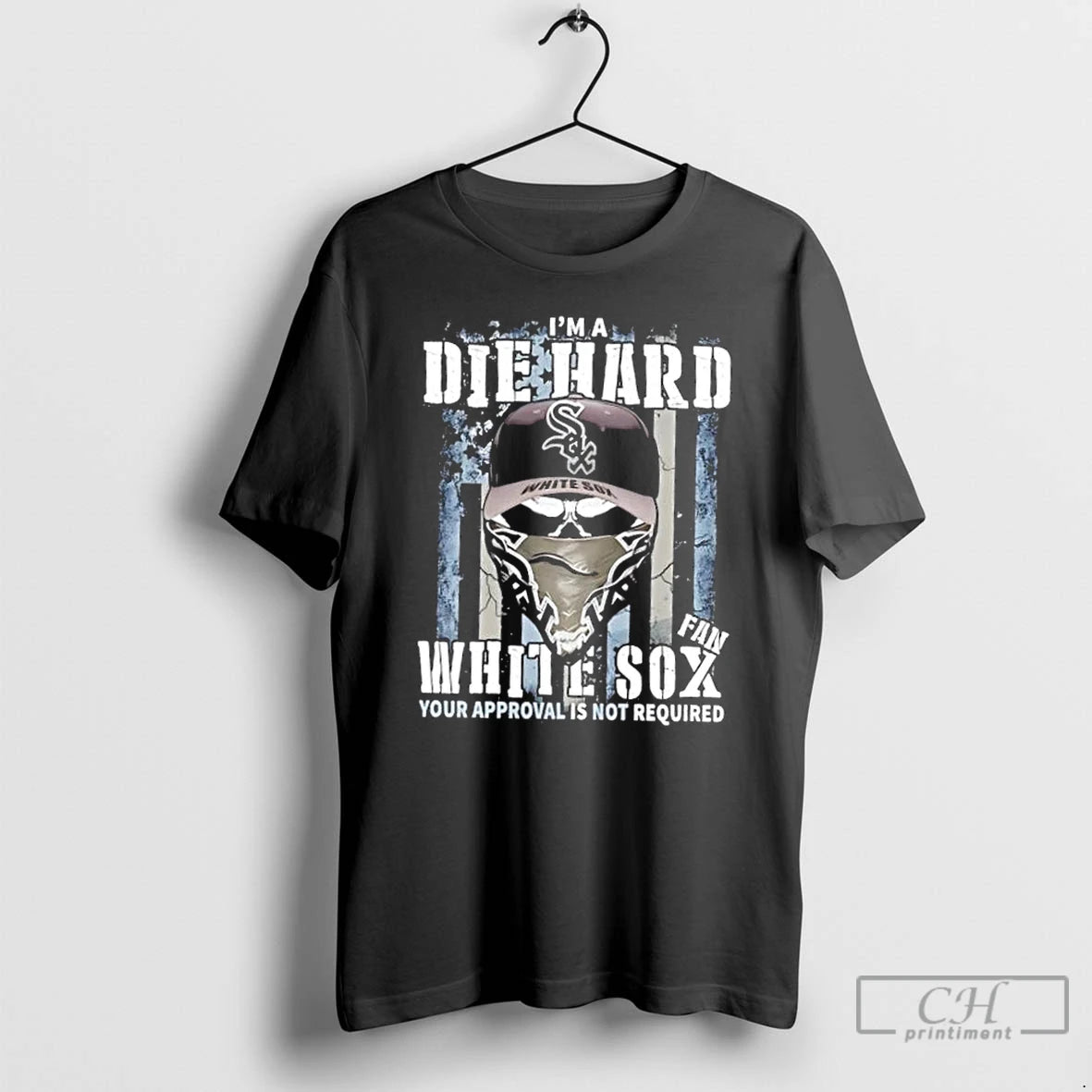 Classic Skull Im A Die Hard Chicago White Sox Fan Your Approval Is Not Required Shirt Hoodie Sweatshirt | PurePodTees.com