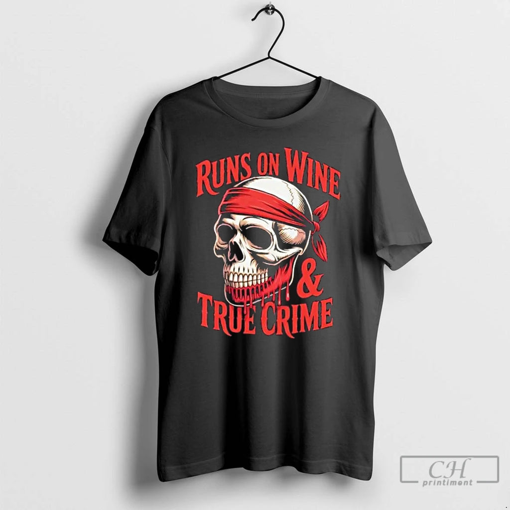 Classic Skull Runs On Wine And True Crime Shirt Hoodie Sweatshirt | PurePodTees.com