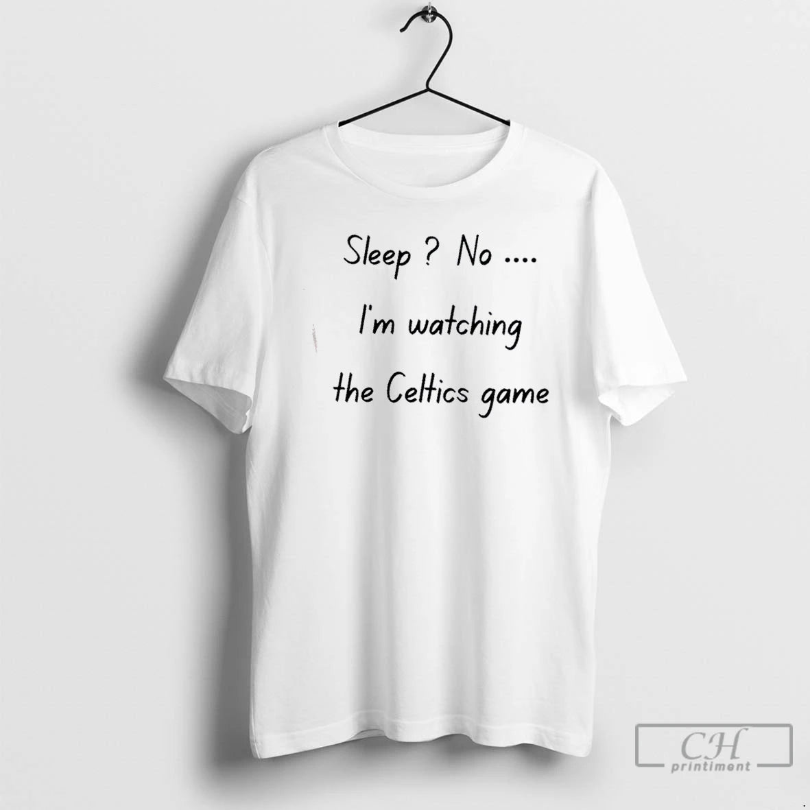 Classic Sleep No Im Watching The Celtics Game T Shirts Hoodie Sweatshirt | PurePodTees.com