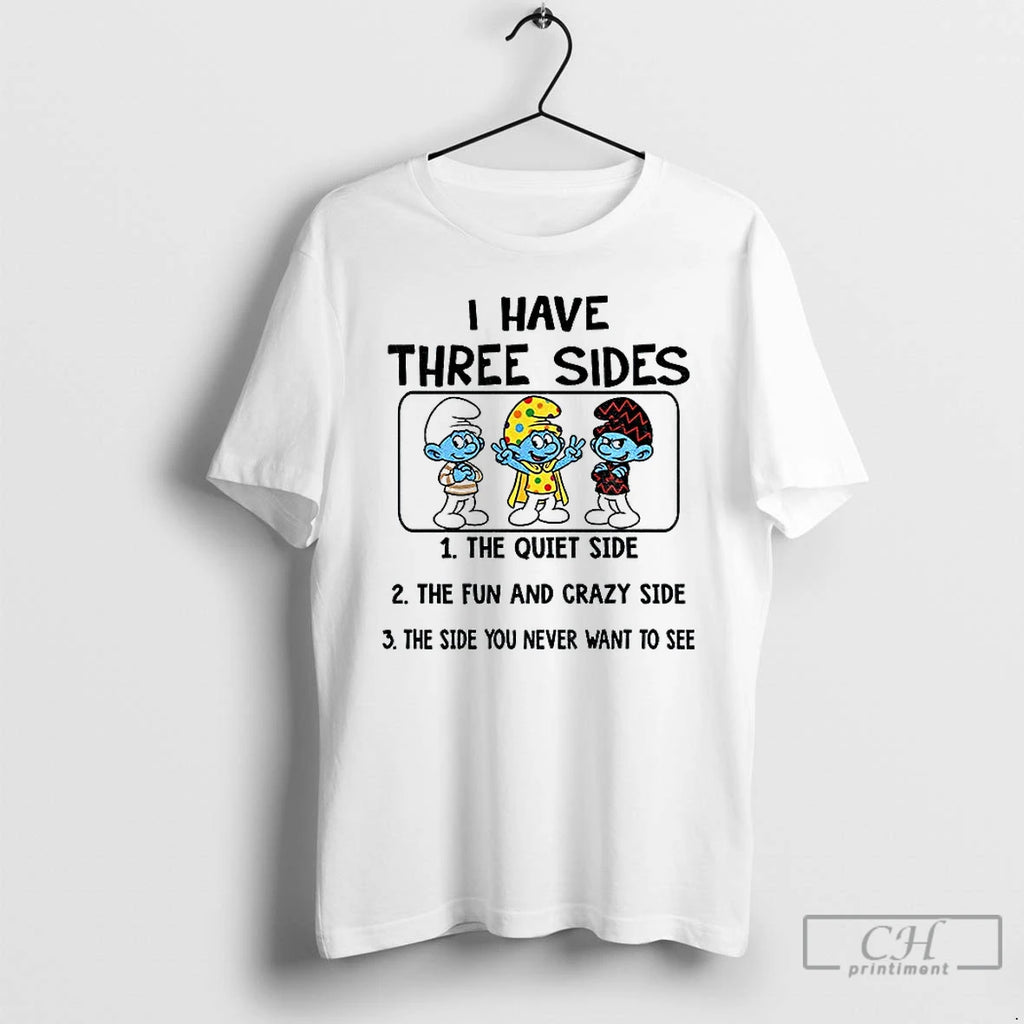 Classic Smurf I Have Three Sides The Quiet Side The Fun And Crazy Side The Shirt Hoodie Sweatshirt | PurePodTees.com