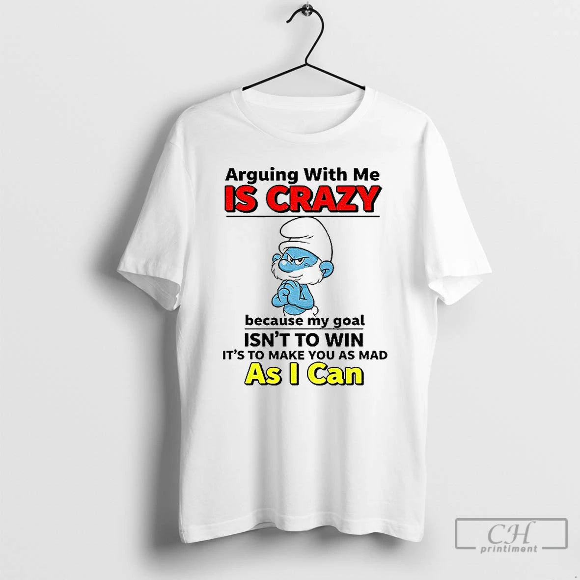 Classic Smurf Arguing With Me Is Crazy Because My Goal Isnt To Win Its To Shirt Hoodie Sweatshirt | PurePodTees.com