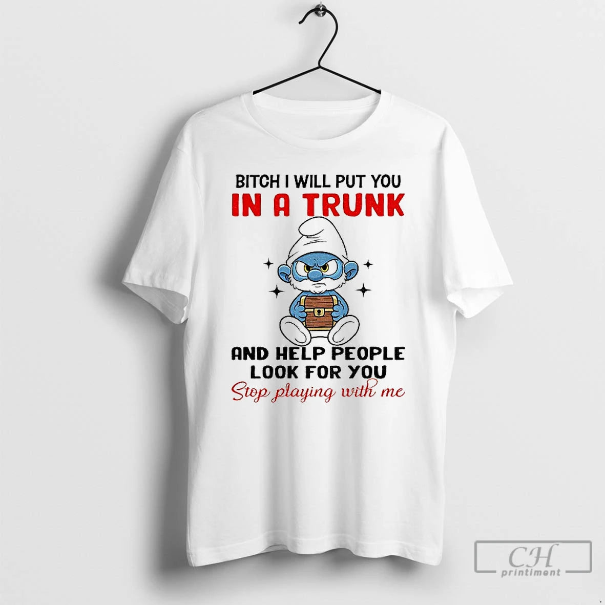 Classic Smurf Bitch I Will Put You In A Trunk And Help People Look For Shirt Hoodie Sweatshirt | PurePodTees.com