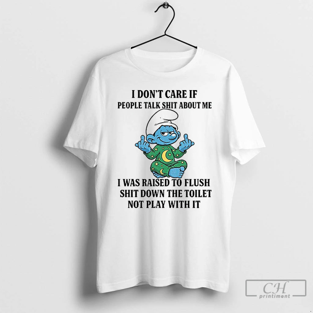 Classic Smurf Middle Finger I Dont Care If People Talk Shit About Me I Was Shirt Hoodie Sweatshirt | PurePodTees.com