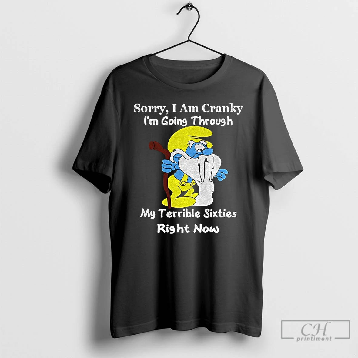 Classic Smurf Sorry I Am Cranky Im Going Through My Terrible Sixties Right Now Shirt Hoodie Sweatshirt | PurePodTees.com