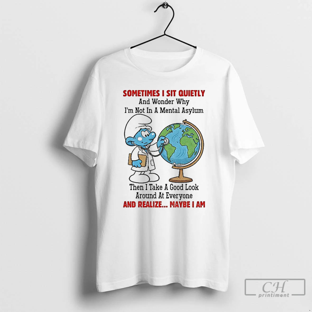 Classic Smurfs Earth Sometimes I Sit Quietly And Wonder Why Im Not In A Mental Shirt Hoodie Sweatshirt | PurePodTees.com