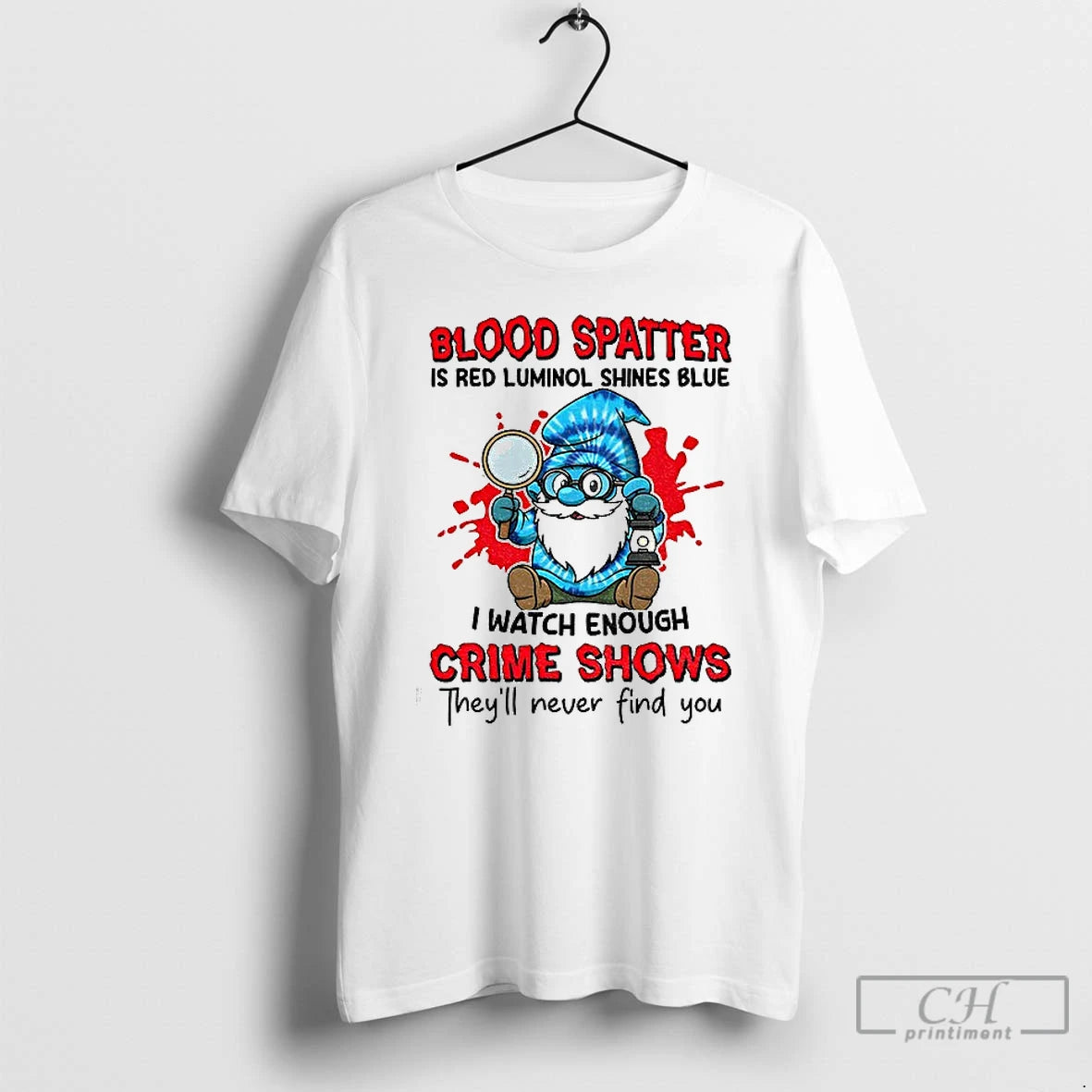 Classic Smurfs Gnome Blood Spatter Is Red Luminol Shines Blue I Watch Enough Crime Shows Shirt Hoodie Sweatshirt