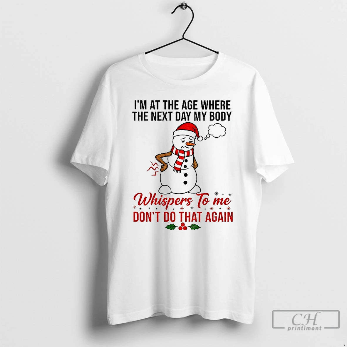 Classic Snowman Xmas Im At The Age Where The Next Day My Body Whispers To Shirt Hoodie Sweatshirt | PurePodTees.com