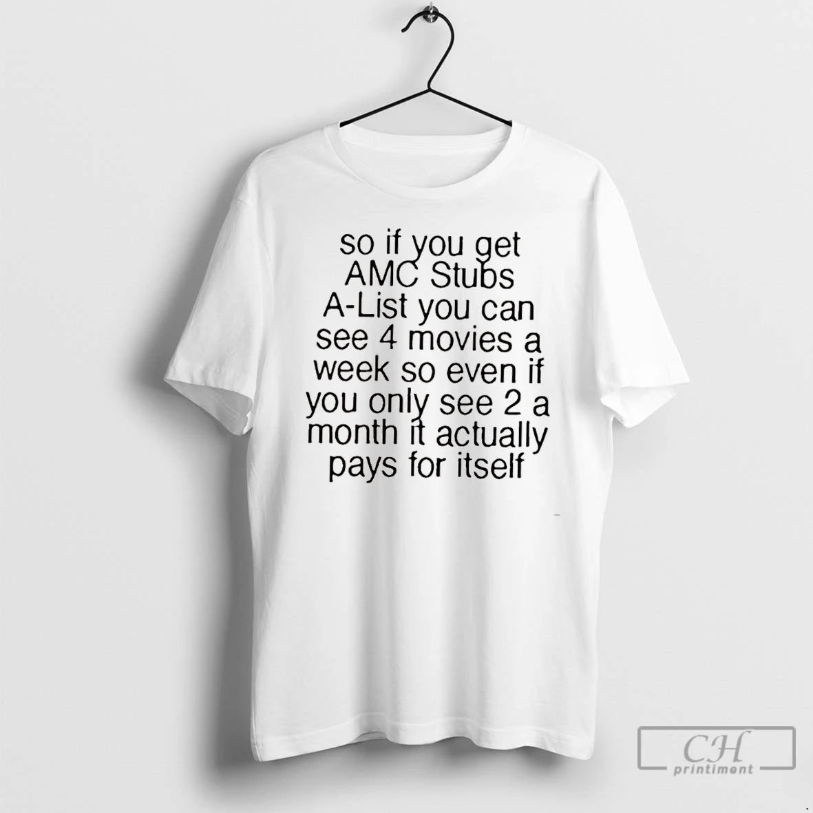 Classic So If You Get Amc Stubs A List You Can See 4 Movies Week Shirt Hoodie Sweatshirt | PurePodTees.com