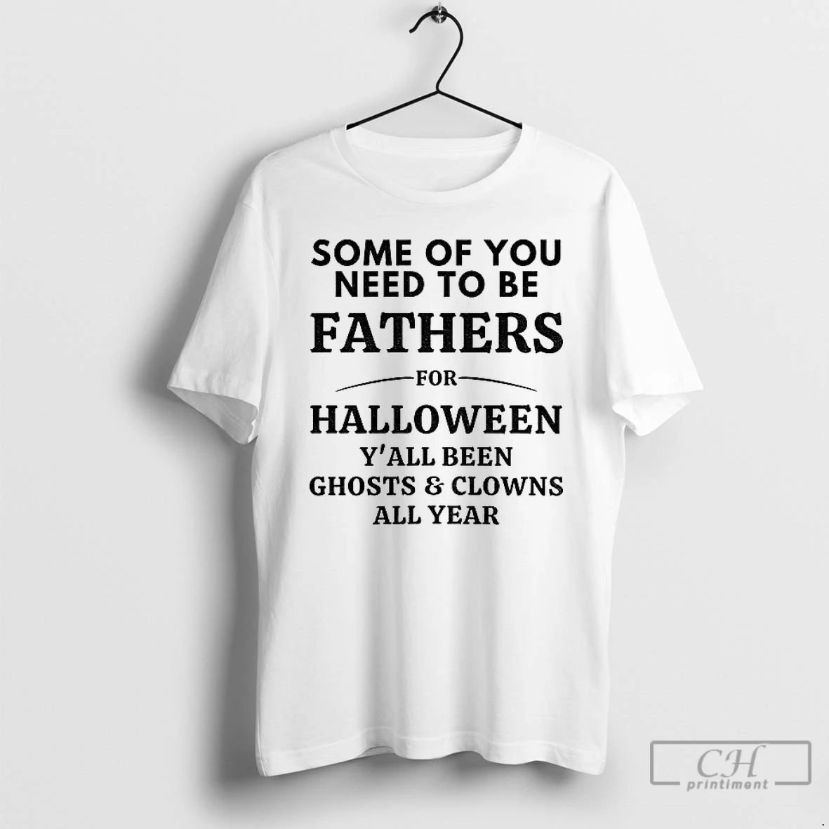 Classic Some Of You Need To Be Fathers For Halloween Yall Been Ghosts And Clowns Shirt Hoodie Sweatshirt | PurePodTees.com
