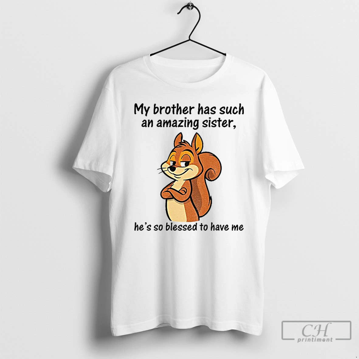 Classic Squirrel My Brother Has Such An Amazing Sister Hes So Blessed To Have Me Shirt Hoodie Sweatshirt | PurePodTees.com