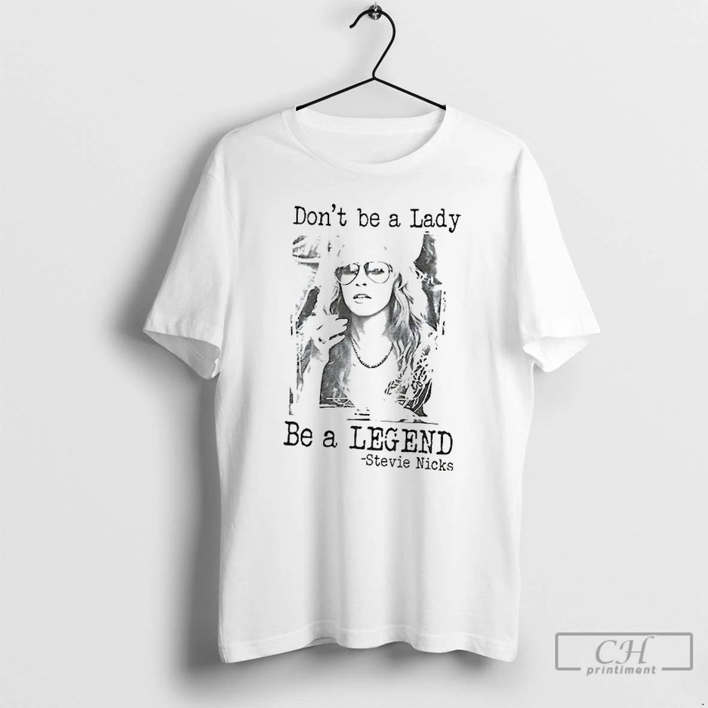 Classic Stevie Nicks Dont Be A Lady Be A Legend Vintage Shirt Hoodie Sweatshirt | PurePodTees.com