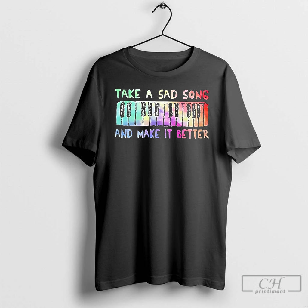 Classic Take A Sad Song And Make It Better T Shirts