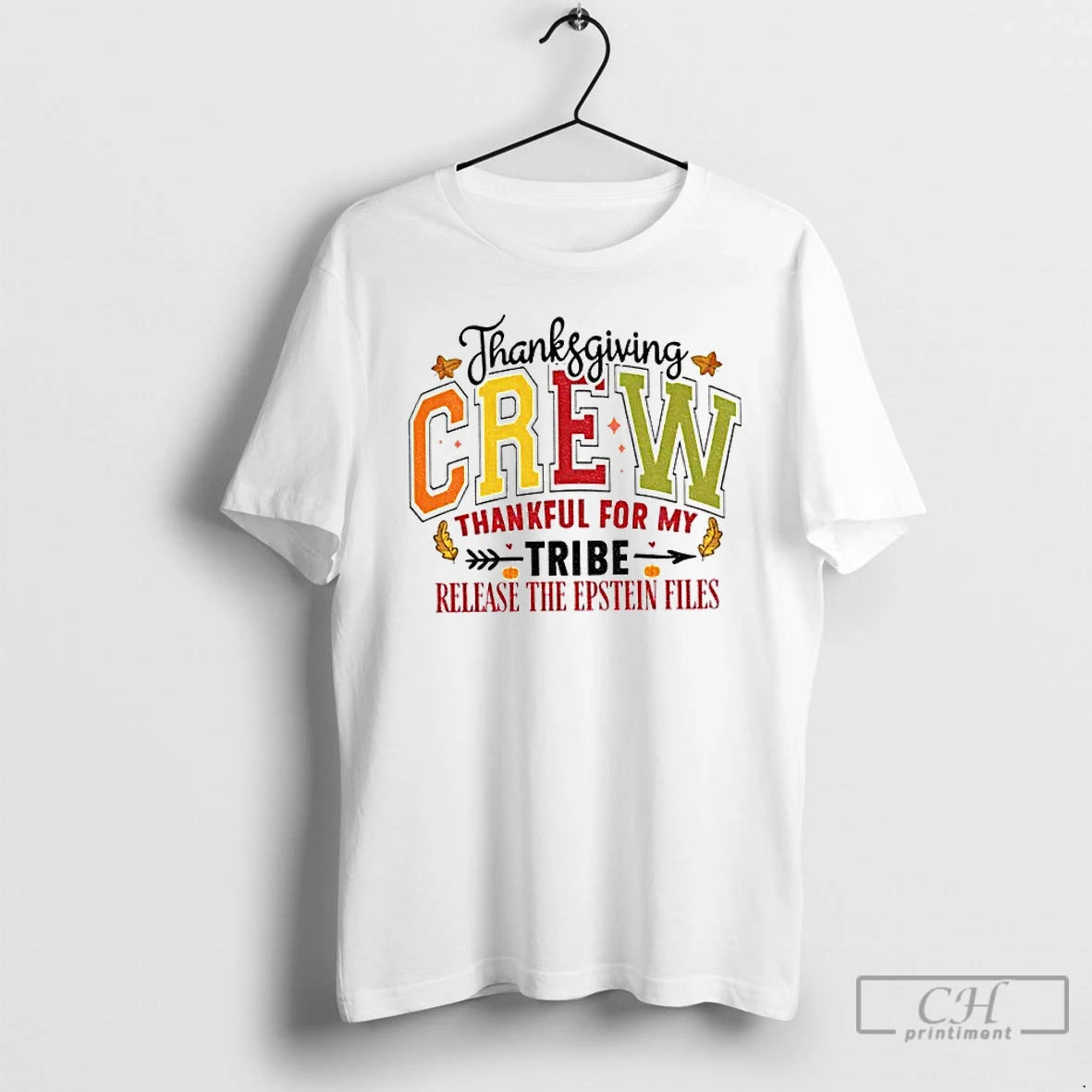 Classic Thanksgiving Crew Thankful For My Tribe Release The Epstein Files Anti Trump T Shirts Hoodie Sweatshirt