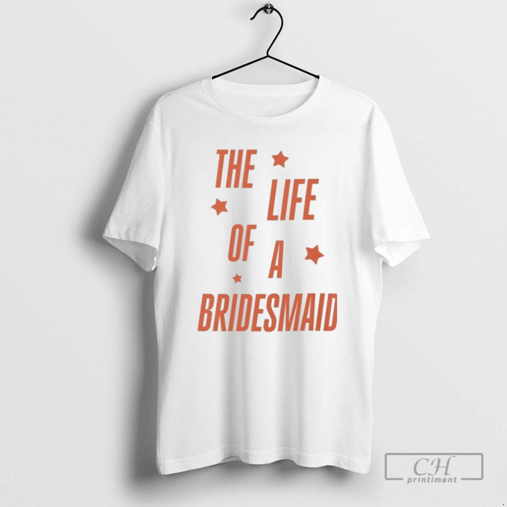 Classic The Life Of A Bridesmaid Showgirl Shirt Sweater