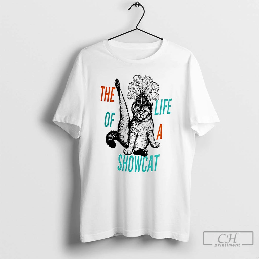Classic The Life Of A Showcat Cat T Shirts Hoodie Sweatshirt | PurePodTees.com