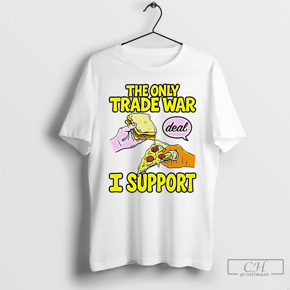 Classic The Only Trade War Deal I Support Sandwich And Pizza T Shirts Hoodie Sweatshirt | PurePodTees.com