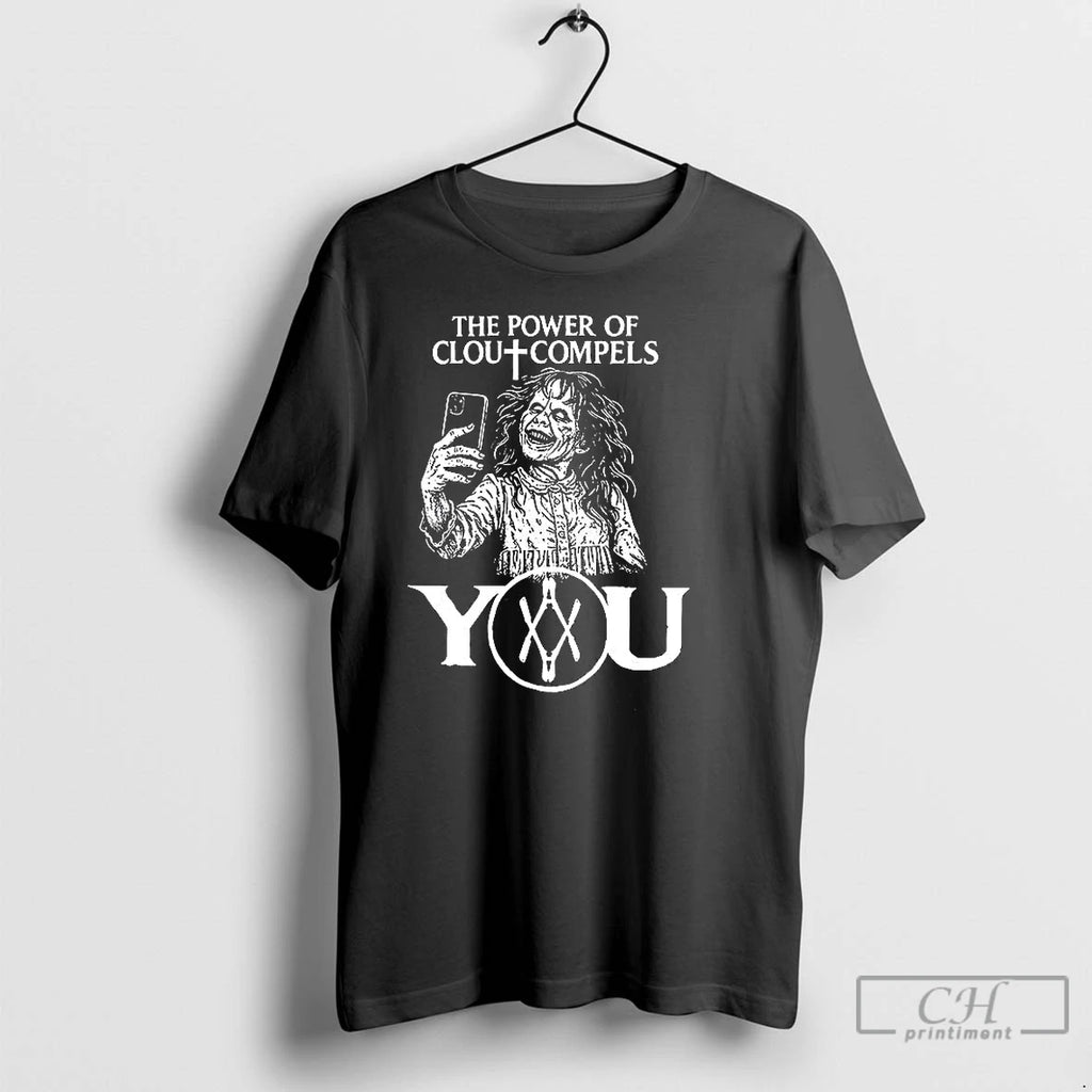 Classic The Power Of Clout Compels You T Shirts Hoodie Sweatshirt | PurePodTees.com