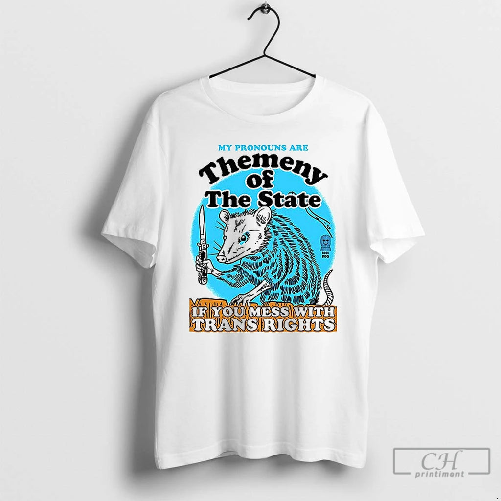 Classic Themeny Of The State If You Mess With Trans Rights T Shirts